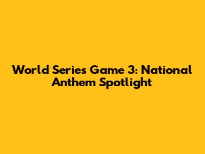 World Series Game 3: National Anthem Spotlight