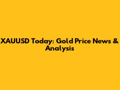 XAUUSD Today: Gold Price News & Analysis