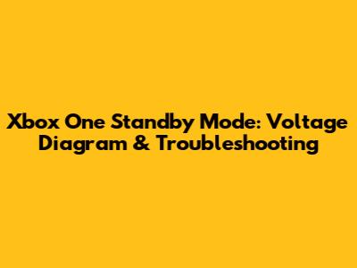 Xbox One Standby Mode: Voltage Diagram & Troubleshooting