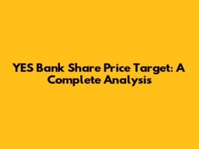 YES Bank Share Price Target: A Complete Analysis