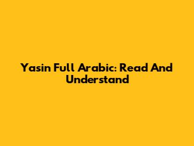 Yasin Full Arabic: Read And Understand