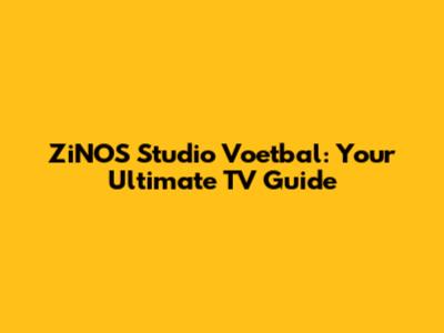 ZiNOS Studio Voetbal: Your Ultimate TV Guide