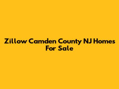 Zillow Camden County NJ Homes For Sale