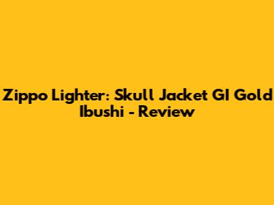 Zippo Lighter: Skull Jacket GI Gold Ibushi - Review